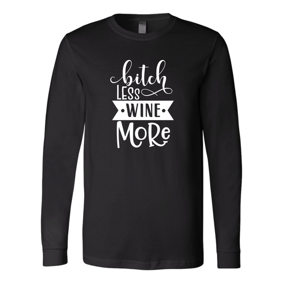 Bitch Less Wine More Long Sleeve