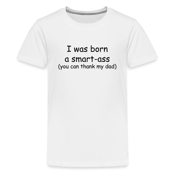 Born A Smart-Ass Premium T-Shirt - white