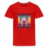 I Axolotl Questions T-Shirt - red