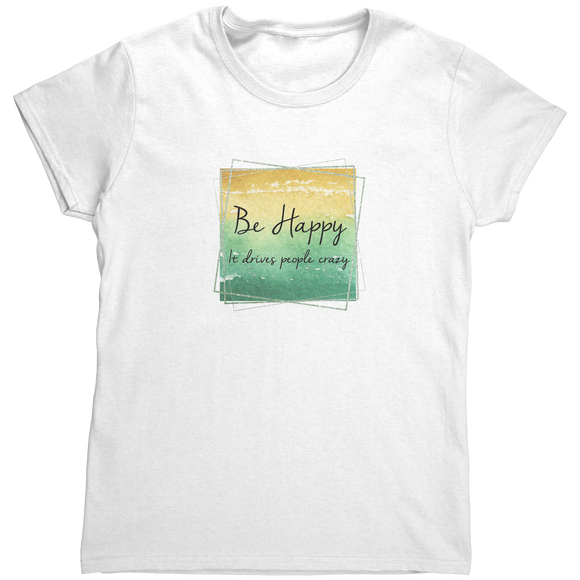 Be_Happy_It_Drives_People_Crazy_TShirt_White_Mockup.png