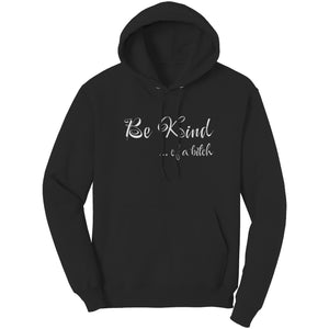 Be Kind of a B*tch Hoodie