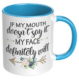 If My Mouth Doesn't Say It Mug