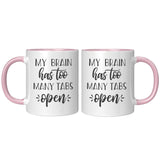 My Brian Has Too Many Tabs Open Mug