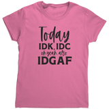 Today_IDK_IDC_TShirt_Azalea_Mockup.png
