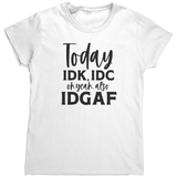 Today_IDK_IDC_TShirt_White_Mockup.png
