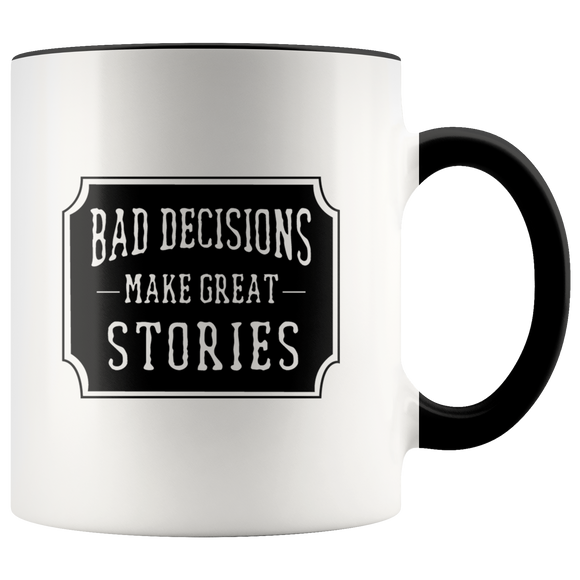 Bad Decisions Make Great Stories Mug