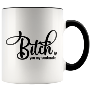 B**ch Soulmate Mug