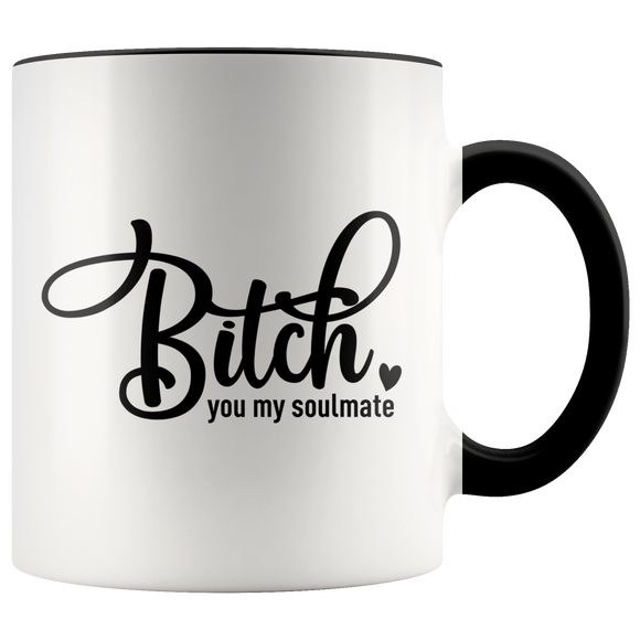 B**ch Soulmate Mug
