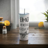 Mom Was Right Skinny Tumbler