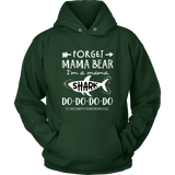 Forget Mama Bear, Mama Shark Hoodie