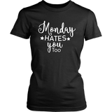 Monday Hates You Too TShirt