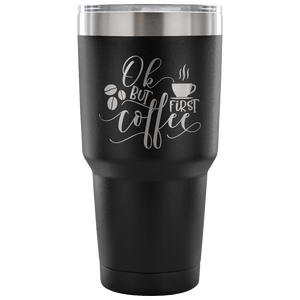 But First Coffee Tumbler
