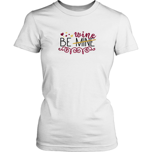 Be Mine/Wine T-Shirt
