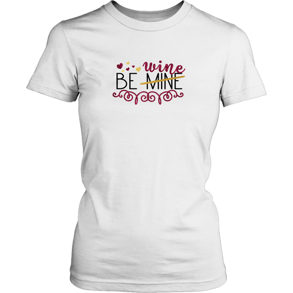 Be Mine/Wine T-Shirt