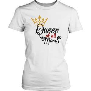 Queen of all Moms TShirt