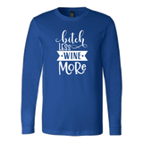 Bitch Less Wine More Long Sleeve