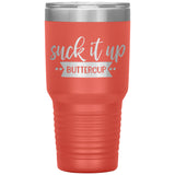 Suck it up Buttercup - Lg Tumbler