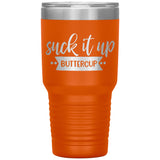 Suck it up Buttercup - Lg Tumbler