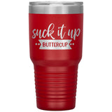 Suck it up Buttercup - Lg Tumbler