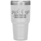Suck it up Buttercup - Lg Tumbler