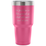 Be Fearless Tumbler