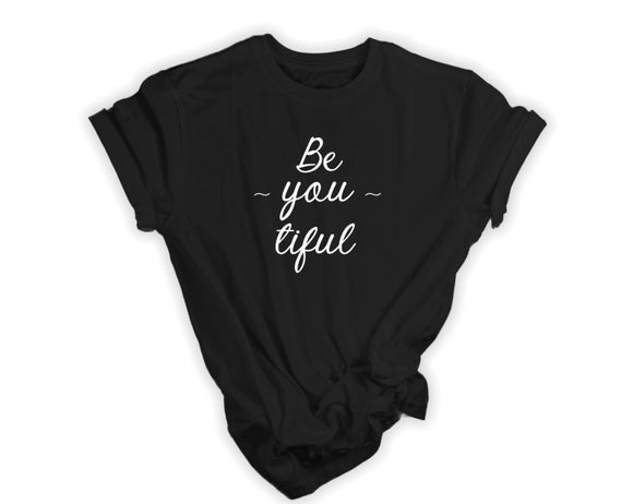 Be-you-tiful T-Shirt