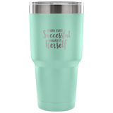 Behind Every Sucessful Woman Tumbler