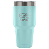 Behind Every Sucessful Woman Tumbler