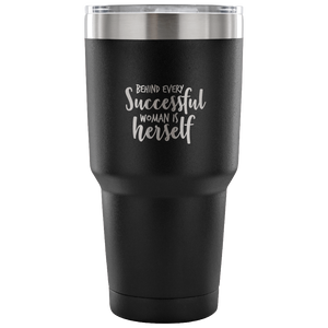 Behind Every Sucessful Woman Tumbler