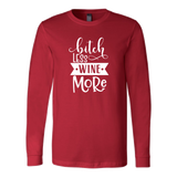 Bitch Less Wine More Long Sleeve