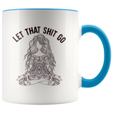 Let That Sh*t Go Mug