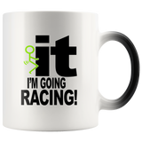 F* It, I'm Going Racing