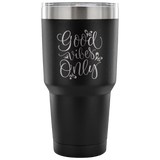 Good Vibes Only Tumbler