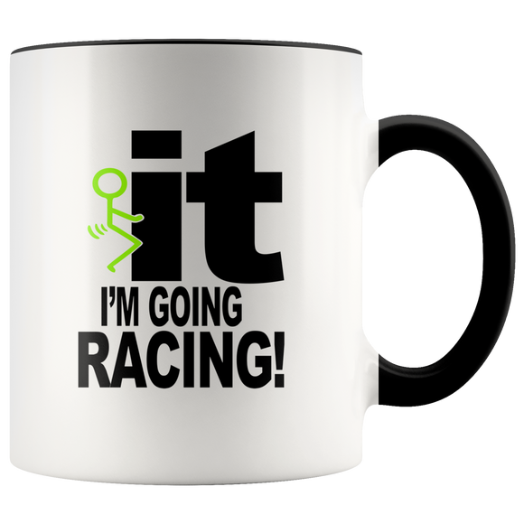 F* It, I'm Going Racing