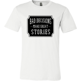 Bad Decisions Make Great Stories T-Shirt
