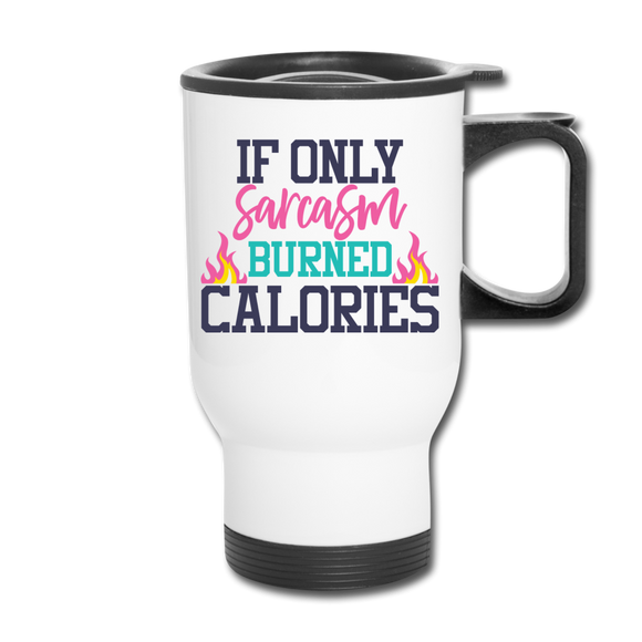 Sarcasm Calories Travel Mug - white
