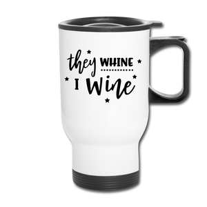 They Whine, I Wine - white