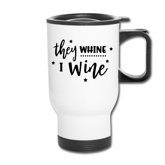 They Whine, I Wine - white