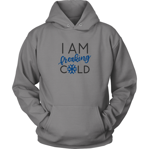 I am Freaking Cold Hoodie