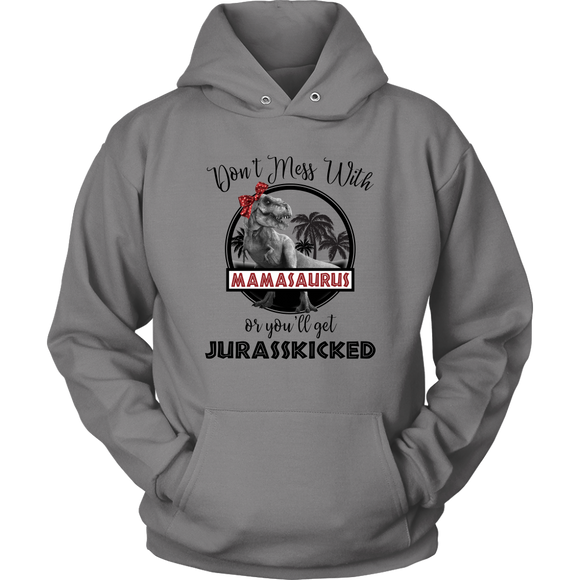 Don't Mess With Mamasaurus Hoodie