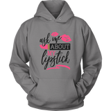 Ask Me About My Lipstick Hoodie