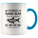 Forget Mama Bear, Mama Shark Mug