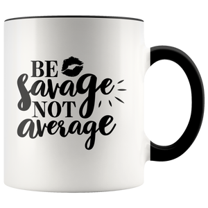 Be Savage Not Average Mug