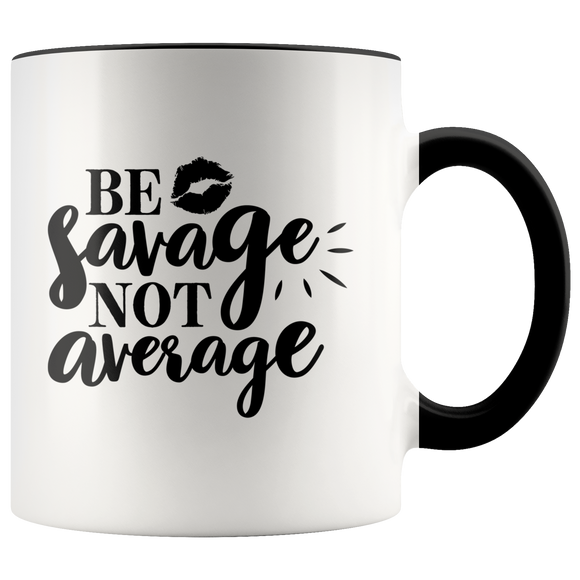 Be Savage Not Average Mug